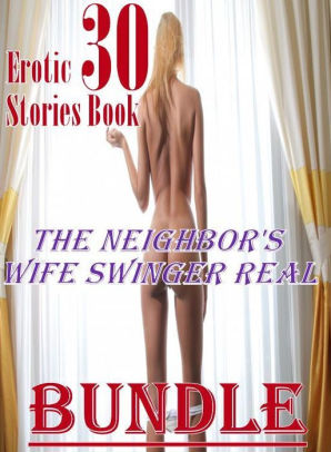 298px x 406px - Storie: 30 Erotic Stories Book The Neighbor's Wife Swinger Real Bundle (  sex, porn, fetish, bondage, oral, anal, ebony, domination, erotic sex ...