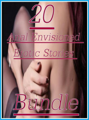 Anal Books - Anal: 20 Anal Envisioned Erotic Stories Bundle ( sex, porn, fetish,  bondage, oral, anal, ebony,domination,erotic sex stories, adult, xxx,  shemale, ...