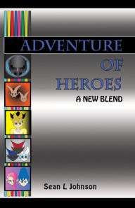 Title: Adventure of Heroes, Author: Sean L. Johnson PhD