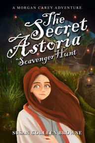 Title: The Secret Astoria Scavenger Hunt, Author: Susan Colleen Browne