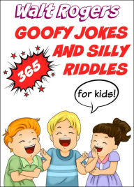 Title: 365 Goofy Jokes and Silly Riddles for Kids, Author: Jenny Oates Riggs