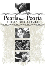 Title: Pearls from Peoria, Author: Philip José Farmer