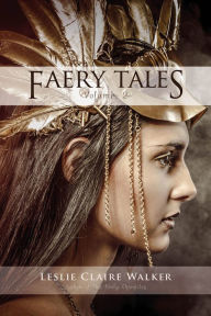 Title: Faery Tales Volume 2, Author: Leslie Claire Walker