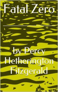 Title: Fatal Zero. A Diary Kept at Homburg., Author: Percy Hetherington Fitzgerald