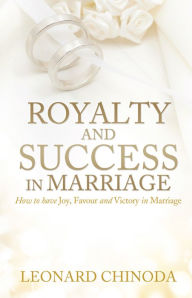 Title: Royalty And Success in Marriage, Author: Leonard Chinoda