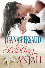 Title: Seducing Anjali, Author: Diana Persaud