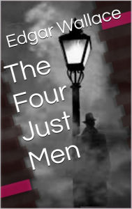 Title: The Four Just Men, Author: Edgar Wallace