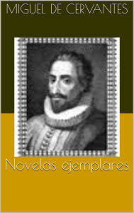 Title: Novelas ejemplares, Author: Miguel de Cervantes