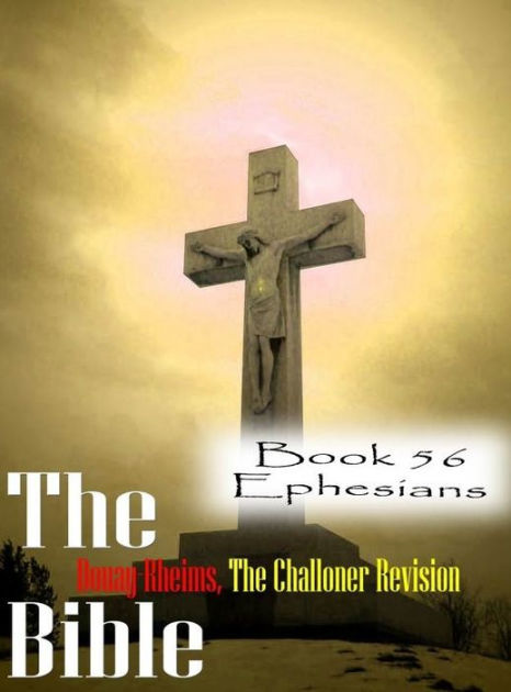 The Bible Douay-Rheims,the Challoner Revision Book 56 Ephesians by ...