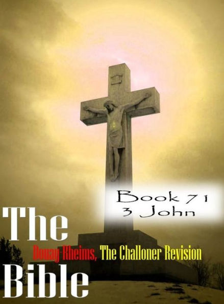 The Bible Douay-Rheims,the Challoner Revision Book 71 3 John