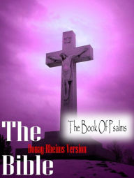 Title: The Holy Bible Douay-Rheims Version,The Book Of Psalms, Author: kartindo.com