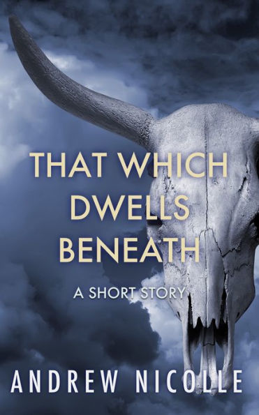 That Which Dwells Beneath - A Short Story