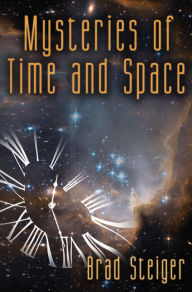 Title: MYSTERIES OF TIME AND SPACE, Author: Brad Steiger