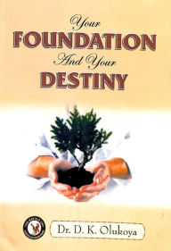 Title: Your Foundation and Your Destiny, Author: Dr. D. K. Olukoya