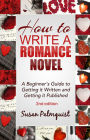 How to Write a Romance Novel-Getting it Written and Getting It Published-Second Edition