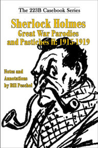 Title: Sherlock Holmes Great War Parodies and Pastiches II: 1915-1919, Author: Bill Peschel