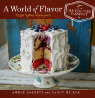 Title: A World of Flavor: Your Gluten-Free Passport, Author: William R Pogue