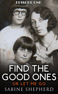 Title: Find The Good Ones Episode one-Edition Two-Another Hand, This One Smaller, Author: Sabine Shepherd