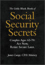 The Little Black Book of Social Security Secrets, Couples Ages 62-70: Act Now, Retire Secure Later