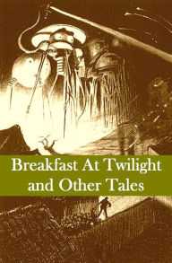 Title: Breakfast At Twilight & Other Tales, Author: Philip K. Dick