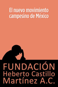 Title: El nuevo movimiento campesino mexicano, Author: Kathleen Deska Pagana PH.D.