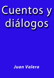 Title: Cuentos y dialogos, Author: Juan Valera