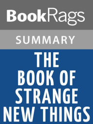 Title: The Book of Strange New Things by Michel Faber Summary & Study Guide, Author: BookRags