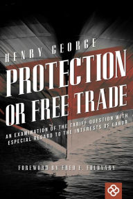 Title: Protection or Free Trade, Author: Henry George