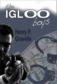 Title: The Igloo Boys, Author: Henry P. Gravelle