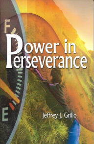 Title: Power in Perseverance, Author: Jeff Grillo