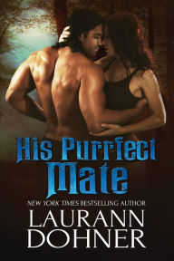 Title: His Purrfect Mate, Author: Laurann Dohner