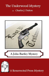 Title: The Underwood Mystery: A John Bartley Mystery, Author: Charles J. Dutton