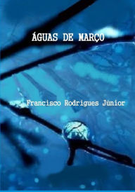 Title: Aguas De Marco, Author: Francisco Rodrigues Junior