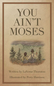 Title: You Ain't Moses, Author: LaVerne Thornton