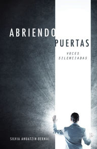 Title: ABRIENDO PUERTAS, Author: SILVIA AHUATZIN-BERNAL