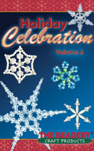 Title: Holiday Celebrations Volume 6, Author: The Beadery