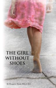 Title: The Girl Without Shoes, Author: Margaret Marie M.S. C.R.C.
