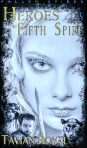 Title: Heroes of the Fifth Spire, Author: Tavian Royal