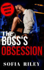 A BDSM romance story: The Boss's Obsession: A billionaire boss, slutty assistant, blackmail, hardcore erotica story