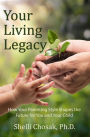 Your Living Legacy: How Your Parenting Style Shapes the Future for You and Your Child