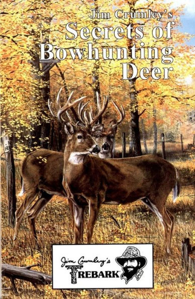 Jim Crumley's Secrets of Bowhunting Deer