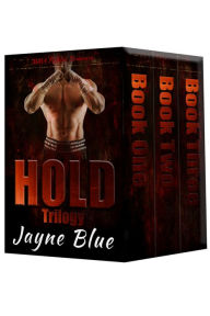 Title: Hold Trilogy Books One, Two, and Three, Author: Jayne Blue