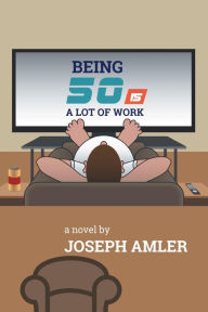 Title: Being 50 is a Lot of Work, Author: Joseph Amler