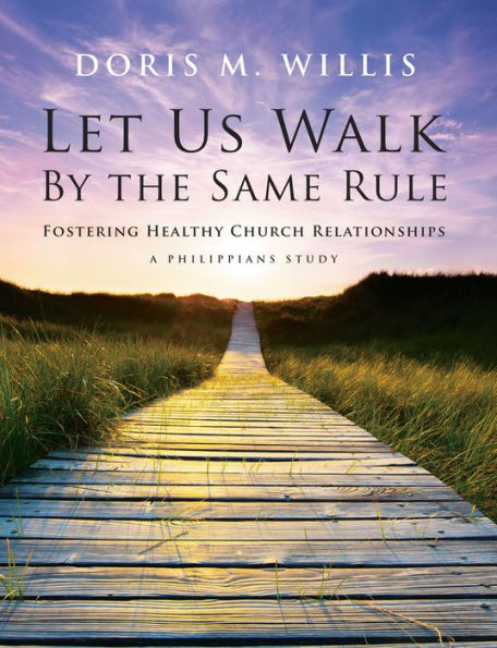 Let Us Walk by the Same Rule: Fostering Healthy Church Relationships