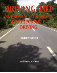Title: Driving 101: 42 Proven Techniques of Responsible Driving, Author: Robert Farmer