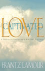 Love Captivated: A Return to Emulating a Biblical Marriage