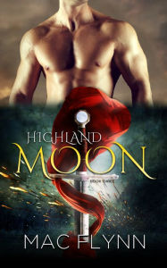 Title: Highland Moon #3 (Scottish Werewolf Shifter Romance), Author: Mac Flynn