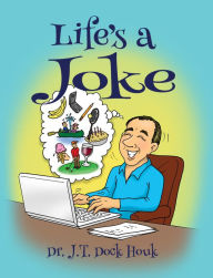 Title: Life's a Joke, Author: Dr. J. T. Dock Houk