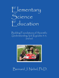 Title: Elementary Science Education, Author: Bernard J. Nebel Ph.D.