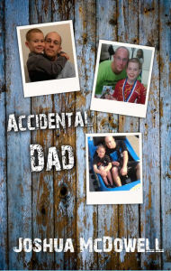 Title: Accidental Dad, Author: Joshua McDowell